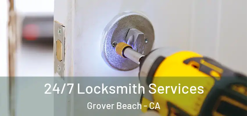 24/7 Locksmith Services Grover Beach - CA