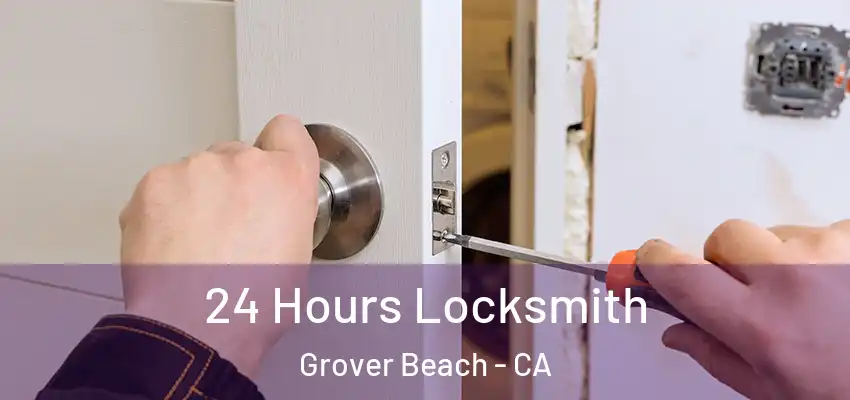 24 Hours Locksmith Grover Beach - CA