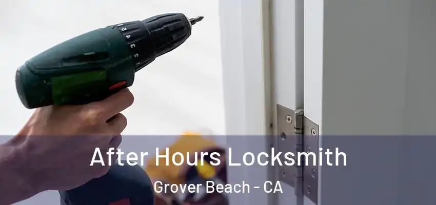  After Hours Locksmith Grover Beach - CA
