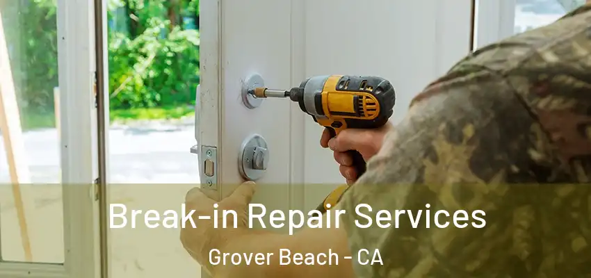  Break-in Repair Services Grover Beach - CA