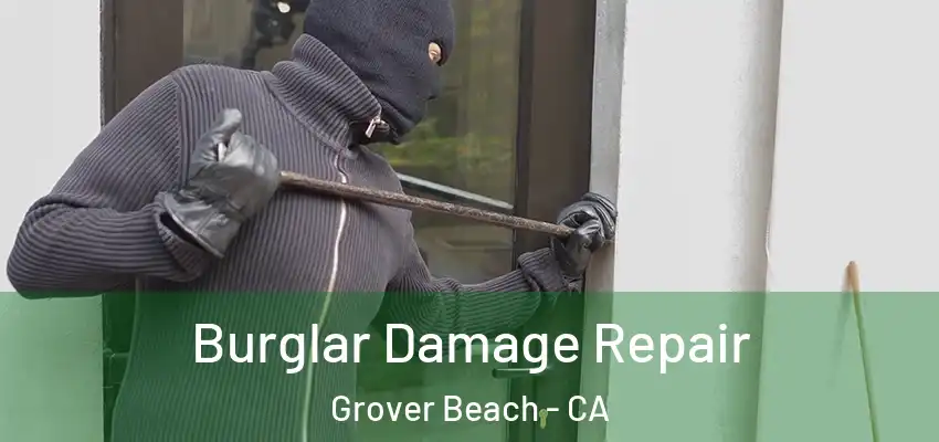 Burglar Damage Repair Grover Beach - CA