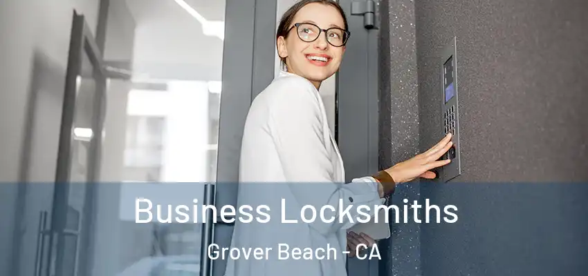 Business Locksmiths Grover Beach - CA