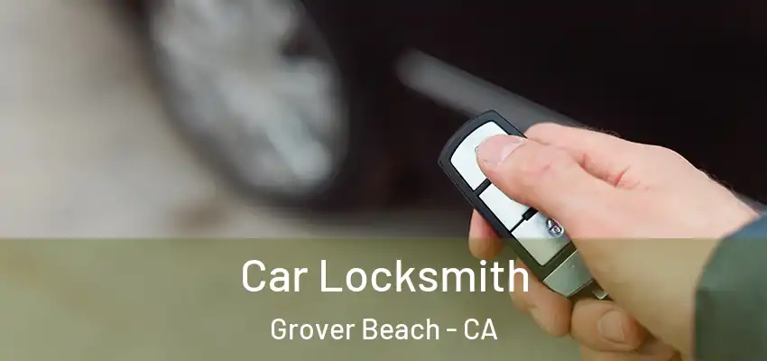  Car Locksmith Grover Beach - CA