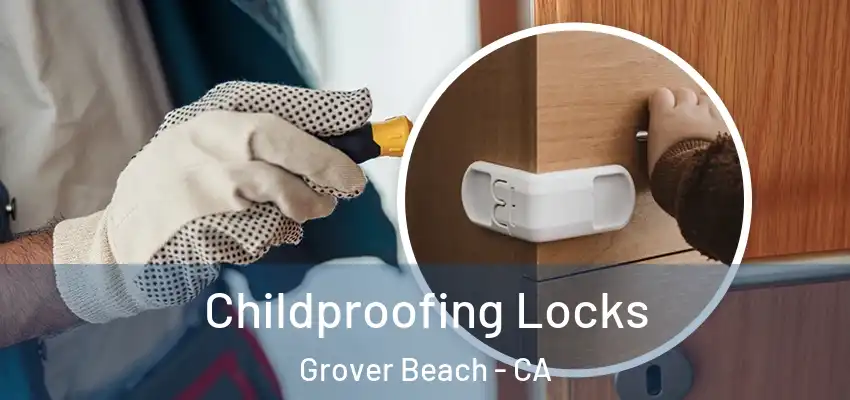  Childproofing Locks Grover Beach - CA