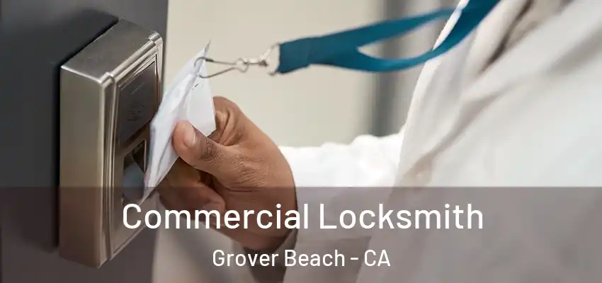 Commercial Locksmith Grover Beach - CA