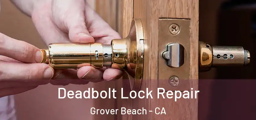Deadbolt Lock Repair Grover Beach - CA