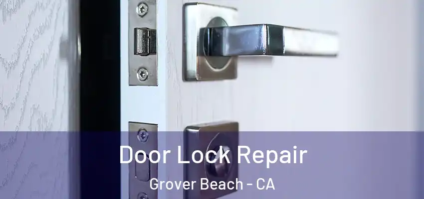  Door Lock Repair Grover Beach - CA