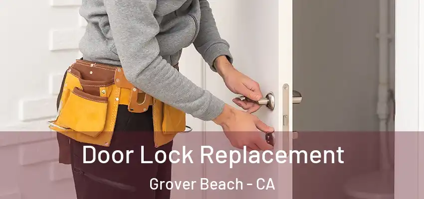  Door Lock Replacement Grover Beach - CA