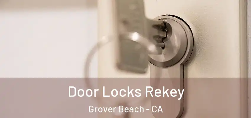Door Locks Rekey Grover Beach - CA