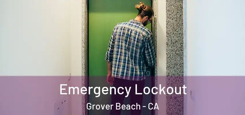  Emergency Lockout Grover Beach - CA