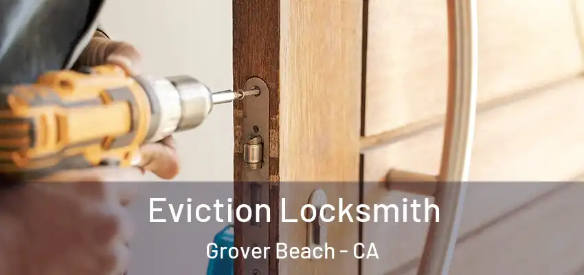  Eviction Locksmith Grover Beach - CA