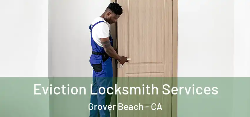  Eviction Locksmith Services Grover Beach - CA