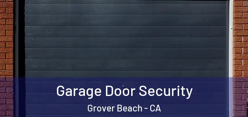 Garage Door Security Grover Beach - CA