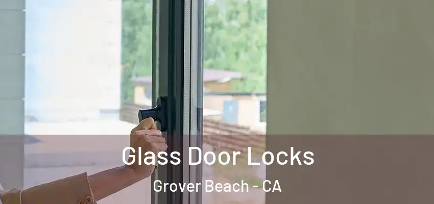 Glass Door Locks Grover Beach - CA