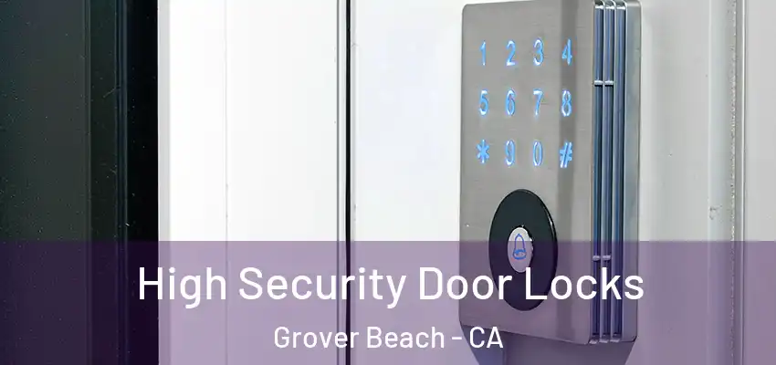 High Security Door Locks Grover Beach - CA