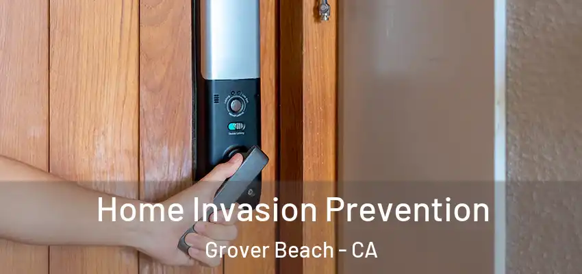 Home Invasion Prevention Grover Beach - CA