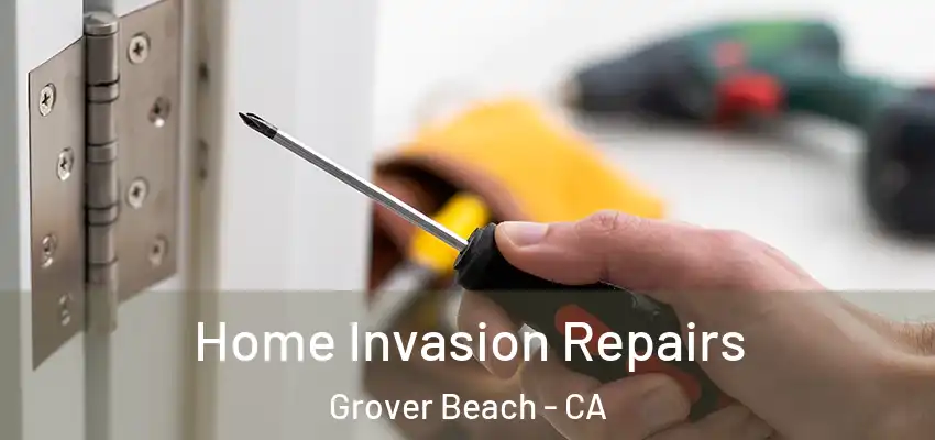  Home Invasion Repairs Grover Beach - CA