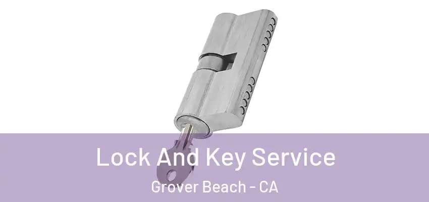  Lock And Key Service Grover Beach - CA
