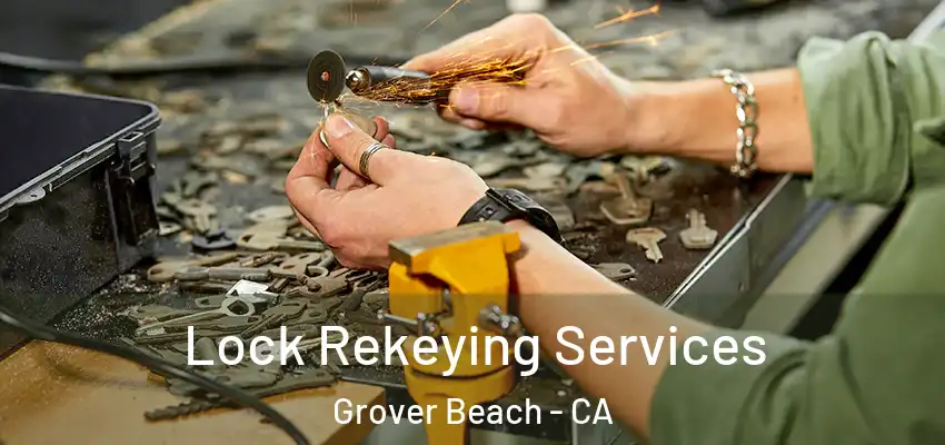  Lock Rekeying Services Grover Beach - CA