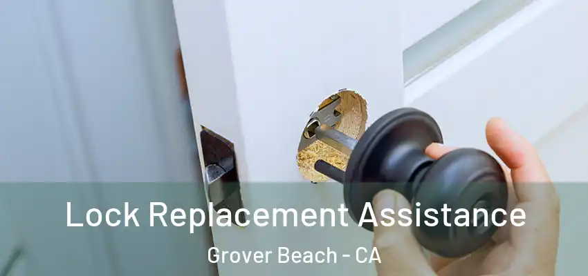  Lock Replacement Assistance Grover Beach - CA