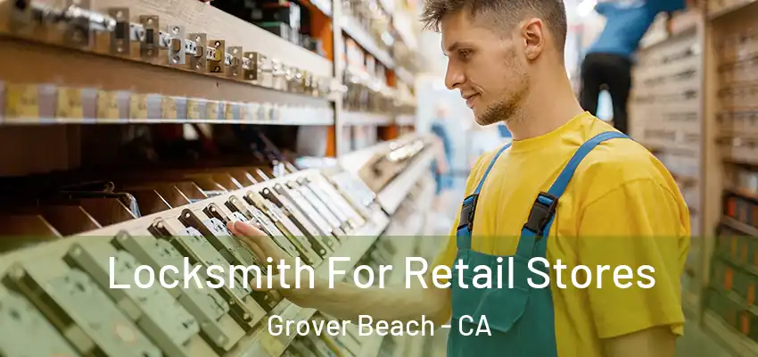 Locksmith For Retail Stores Grover Beach - CA
