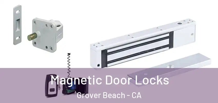 Magnetic Door Locks Grover Beach - CA