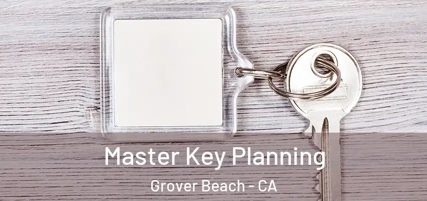 Master Key Planning Grover Beach - CA