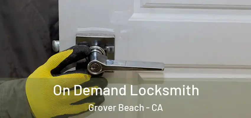  On Demand Locksmith Grover Beach - CA