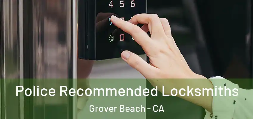  Police Recommended Locksmiths Grover Beach - CA