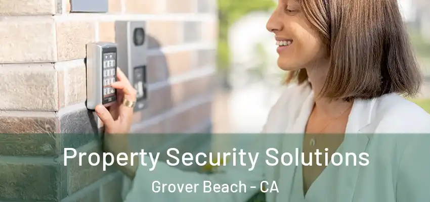 Property Security Solutions Grover Beach - CA