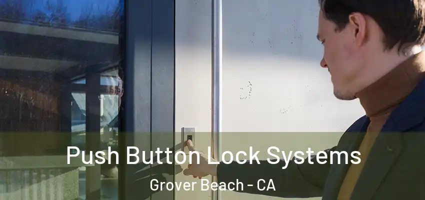 Push Button Lock Systems Grover Beach - CA