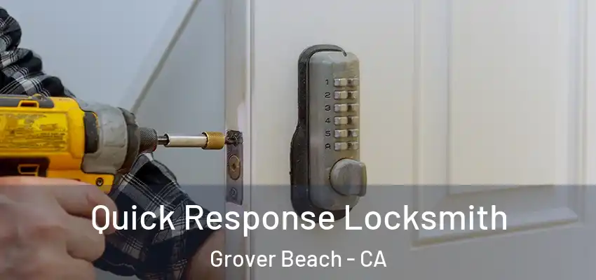  Quick Response Locksmith Grover Beach - CA