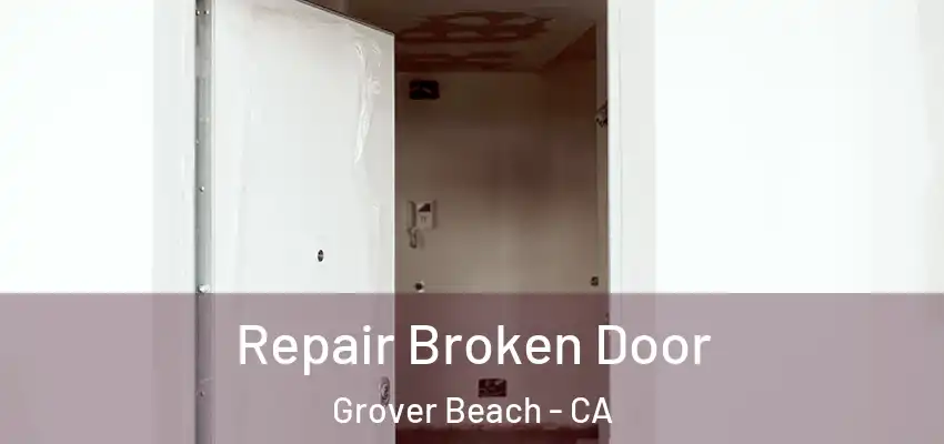  Repair Broken Door Grover Beach - CA