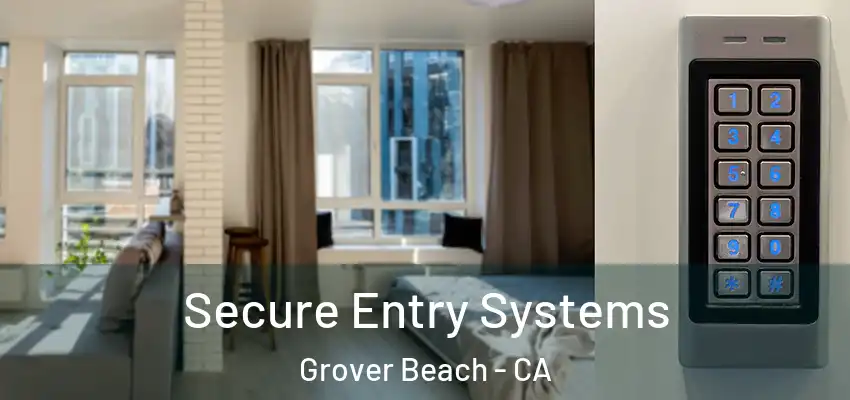 Secure Entry Systems Grover Beach - CA