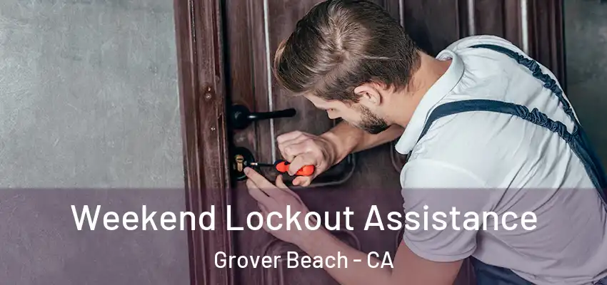  Weekend Lockout Assistance Grover Beach - CA